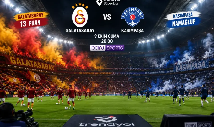 Galatasaray ve Kasımpaşa Karşı Karşıya: Dev Randevunun Tüm Detayları